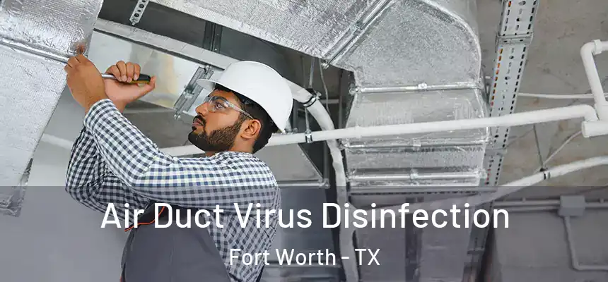 Air Duct Virus Disinfection Fort Worth - TX