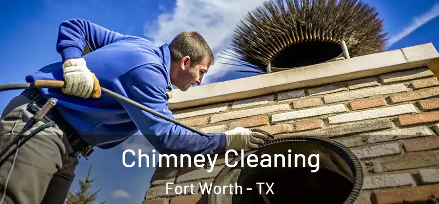 Chimney Cleaning Fort Worth - TX